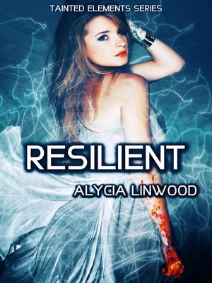 cover image of Resilient (Tainted Elements, #6)
